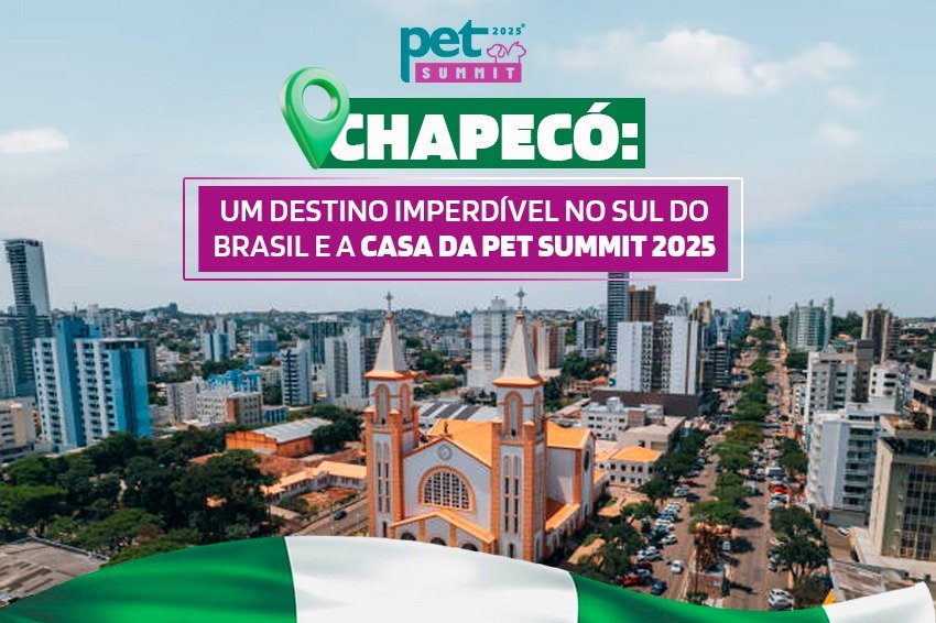 Chapec&oacute;: Um Destino Imperd&iacute;vel no Sul do Brasil e a Casa da Pet Summit 2025!!