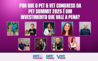 POR QUE O PET & VET CONGRESS DA PET SUMMIT 2025 &Eacute; UM INVESTIMENTO QUE VALE A PENA?