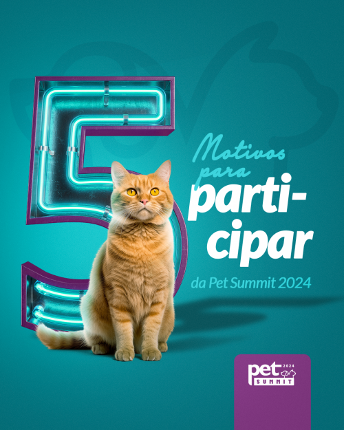 05 Motivos para Participar da Pet Summit 2024
